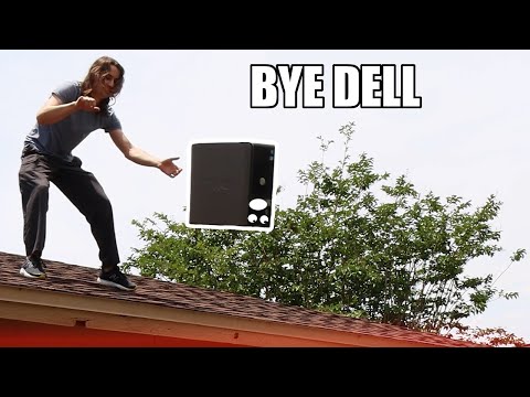 We Tossed My Dell Off The Roof