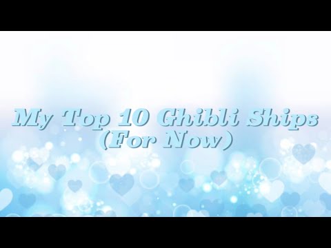 My Top 10 Ghibli Ships! *Studio Ghibli scene spoilers*