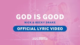 Nick & Becky Drake - God Is Good (Worship For Everyone Official Lyric Video)