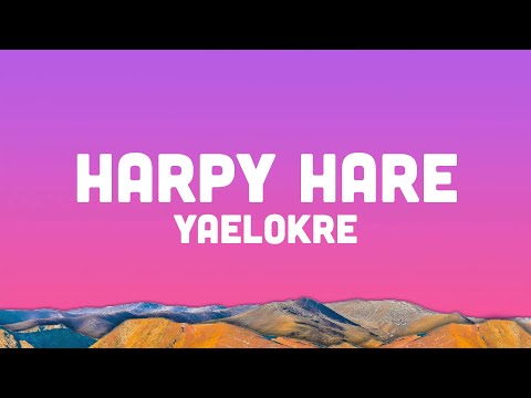 Yaelokre - Harpy Hare (Lyrics) where have you buried all your children tell me so i say