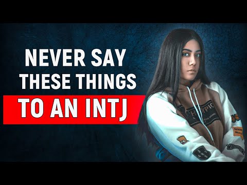 6 Things You Should Never Say To An INTJ