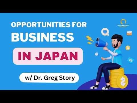 Business Opportunities in Japan w/ Dr. Greg Story