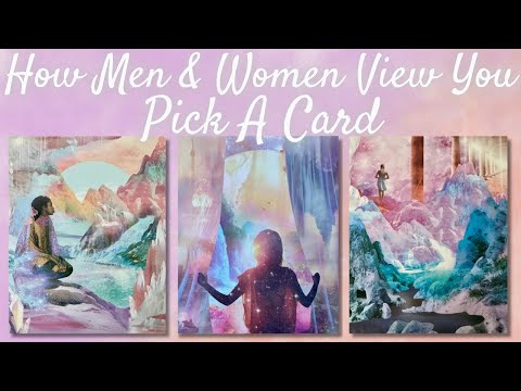 How Men & Women View You 💛 PICK A CARD