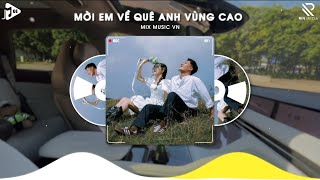 Mời Em Về Quê Anh Vùng Cao Remix - Danh ZORAM | Có Tiếng Chim Suối Reo Rì Rào Hot TikTok 2024