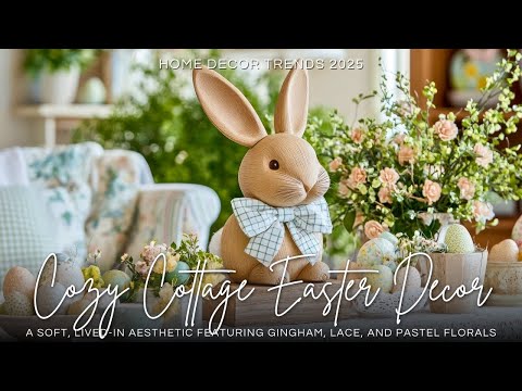 Cozy Cottage Easter Decor 🏡🌸 A Soft, Lived-in Aesthetic Featuring Gingham, Lace, and Pastel Florals