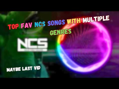 Fav NCS Songs with Multiple Genres [Maybe Last Vid]