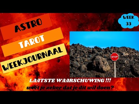 ASTRO TAROT weekjournaal  Week 33  Laatste Waarschuwing!