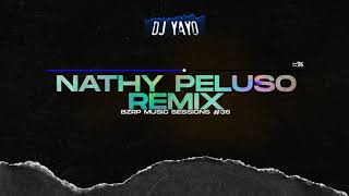 NATHY PELUSO REMIX - DJ Yayo (RKT) || BZRP Music Sessions #36