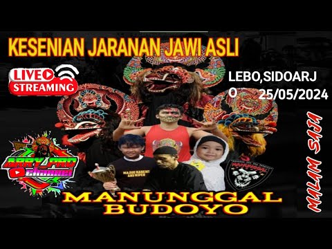 🔴MALAM INI JARANAN MANUNGGAL BUDOYO  //LEBO SIDOARJO