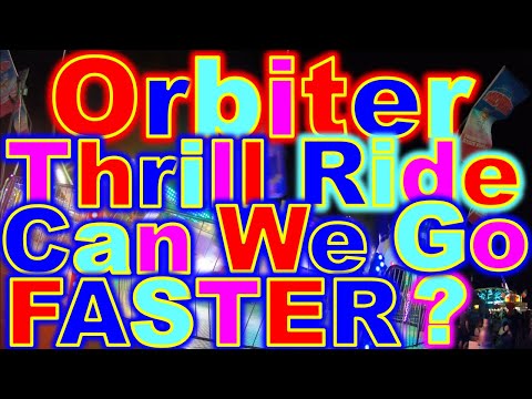 Orbiter Thrill Ride: Can We Go Faster?