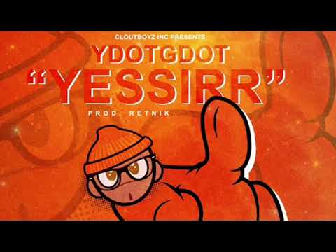 YDOTGDOT "YES SIR" OFFICIAL AUDIO PRODUCED BY @RETNIK