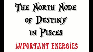 The North Node's EPIC move to Pisces - Someone is convinced of your shared destiny.  But are YOU??