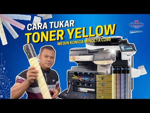 TUTORIAL CARA TUKAR TONER (YELLOW) PADA MESIN KONICA MINOLTA C280 | KCSB TUTORIAL