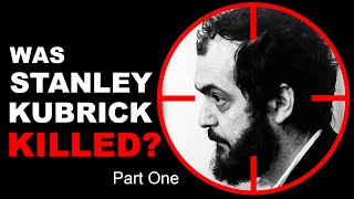 Was Stanley Kubrick killed? (Part 1) Assassination and EYES WIDE SHUT re-edit theories explained.