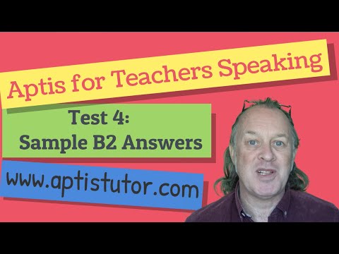 Aptis ESOL for Teachers Speaking: Test 4 with sample B2 answers / Respuestas modelo B2