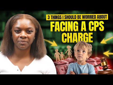 3 Things I Should Be Worried About Facing a CPS Charge