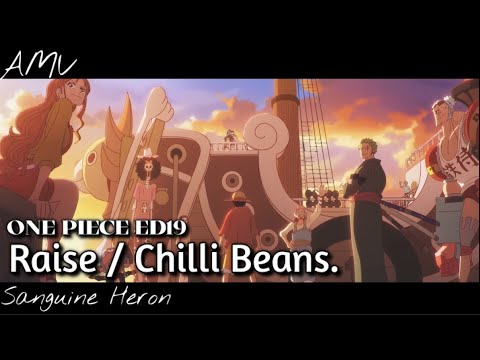 【AMV】Raise / Chilli Beans.｜ONE PIECE ED19｜和之國篇終幕｜中文字幕