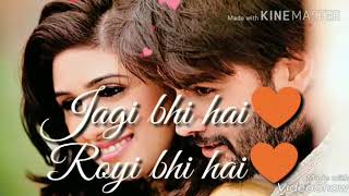 Aweasom WhatsApp status ll  jagi bhi hai royi bhi hai ll romantic love cut song ll