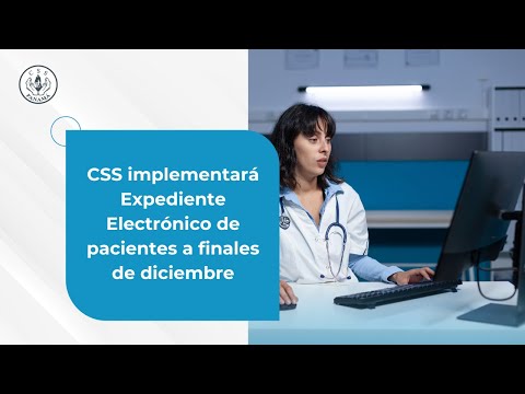 CSS implementará Expediente Electrónico  de pacientes a finales de diciembre- Caja de Seguro Social.