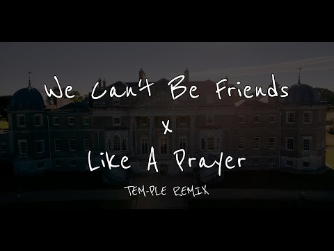 We Can't Be Friends x Like A Prayer TEM-PLE REMIX