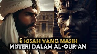 Belum Terungkap ! 5 Kisah yang Masih Misteri Dalam Al-Qur'an || Sejarah Islam