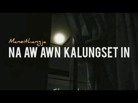 NA AW AWN (LYRICS) - MANEITHANGJA