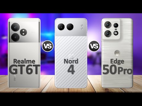 OnePlus Nord 4 VS Realme GT 6T VS Motorola Edge 50 Pro