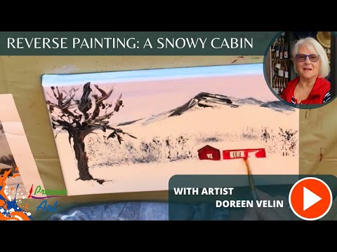 Reverse Painting with Doreen Velin: A Snowy Cabin Adventure 🏔️❄️