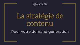 La stratégie de contenu pour votre "Demand Generation".