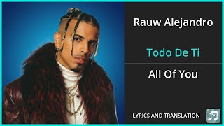 Rauw Alejandro - Todo De Ti Lyrics English Translation - Spanish and English Dual Lyrics