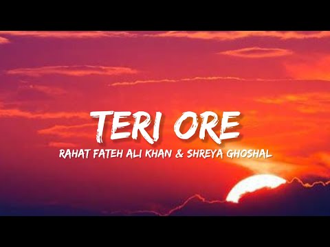 Teri Ore - Rahat Fateh Ali Khan & Shreya Ghoshal (Lyrics) | Lyrical Bam Hindi