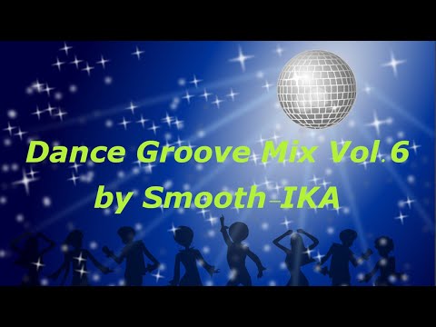 Dance Groove Vol.6 Mixed by Smooth-IKA