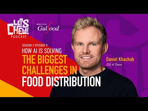 How AI Is Solving the Biggest Challenges in Food Distribution | Daniel Khachab, CEO of Choco