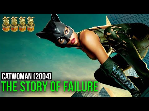 Catwoman (2004). The Story of Failure