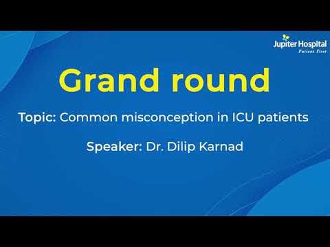 Jupiter Hospital | Grand Round | Common Misconceptions in ICU Patients | Dr. Dilip Karnad