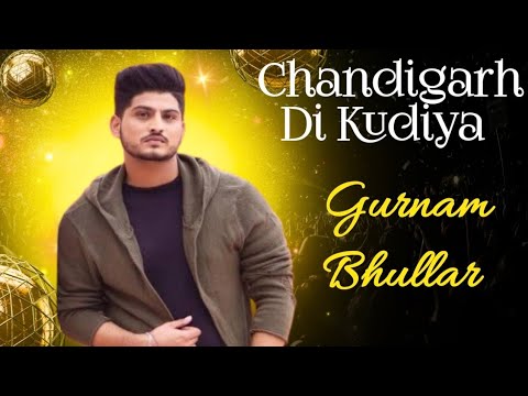 Gurnam Bhullar - Chandigarh di Kudiya I New punjabi song I Latest punjabi songs I Singh mp3 Music