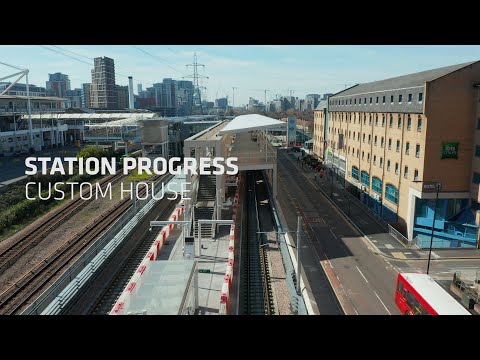 Station Progress: Custom House Handover (April 2020)