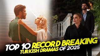 Top 10 Record Breaking Turkish Drama Series 2025