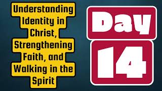 Day 14  - "Abundantly Above All" | Identity in Christ: Strengthening Faith & Walking in the Spirit