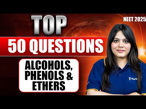 Alcohols, Phenols & Ethers | Top 50 Questions | Chemistry | NEET 2025 Fastrack Course | Durgesh Mam