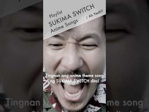 SUKIMA SWITCH ANIME PLAYLIST