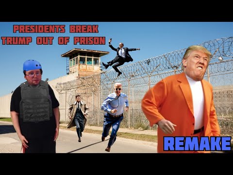 The Presidents Break TRUMP out of Prison REMAKE