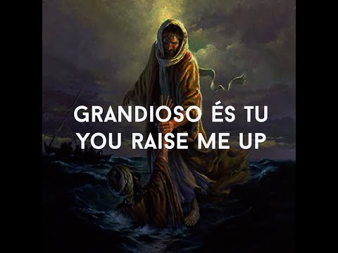 Grandioso és Tu - You raise me up