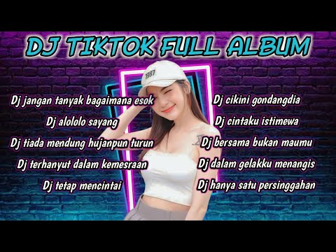 DJ TIKTOK TERBARU 2023 - DJ JANGAN TANYAK BAGAIMANA ESOK - DJ CIKINI GONDANGDIA FULL ALBUM