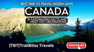 Amazing Places to visit in Canada - New Canada Travel Video 2025 TrailBliss Travels