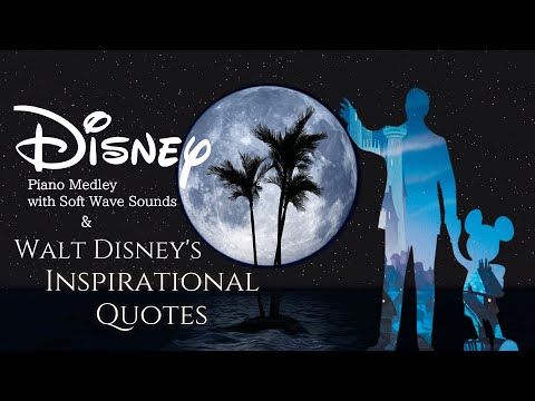 Disney Piano Medley with Soft Wave Sounds and Walt Disney's Inspirational Quotes(No Mid-Roll Ads)