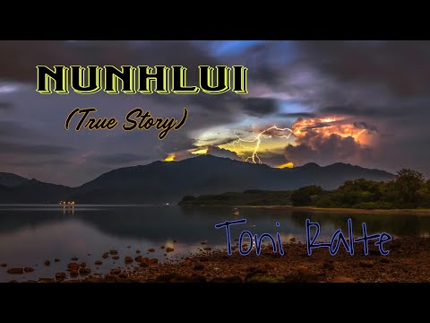 Nunhlui | True Story | Toni Ralte