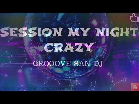 #Groovesan #Techno _SESSION MY NIGHT CRAZY_  (((GROOVE SAN DJ)))