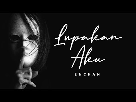 Enchan - Lupakan Aku (lirik)