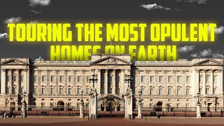 Palatial Living: Touring the Most Opulent Homes on Earth